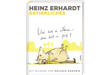 Satierliches - Und hast du Schwein, dann halt es fest! Heinz Erhardt