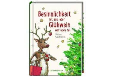 Besinnlichkeit ist aus, aber Glühwein wär noch da!